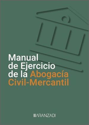 MANUAL DE EJERCICIO DE LA ABOGACÍA CIVIL-MERCANTIL