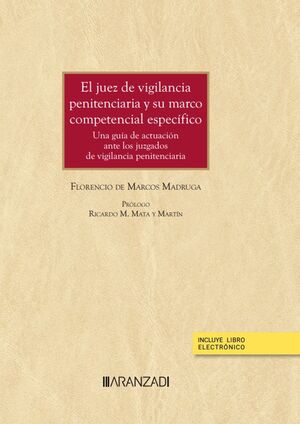 JUEZ DE VIGILANCIA PENITENCIARIA Y SU MARCO COMPETENCIAL ESPECIAL, EL