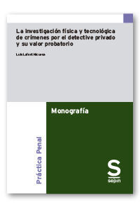 LA INVESTIGACIÓN FÍSICA Y TECNOLÓGICA DE CRÍMENES POR EL DETECTIVE PRIVADO Y SU