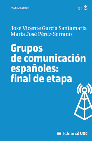 GRUPOS DE COMUNICACION ESPAÑOLES FINAL DE ETAPA