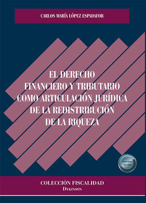 EL DERECHO FINANCIERO Y TRIBUTARIO COMO ARTICULACIÓN JURÍDICA DE LA REDISTRIBUCI