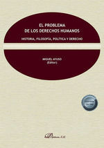 EL PROBLEMA DE LOS DERECHOS HUMANOS. HISTORIA, FILOSOFÍA, POLÍTICA Y DERECHO