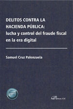 DELITOS CONTRA LA HACIENDA PÚBLICA: LUCHA Y CONTROL DEL FRAUDE FISCAL EN LA ERA