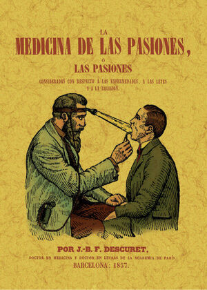 MEDICINA DE LAS PASIONES, O LAS PASIONES CONSIDERADAS CON RESPECTO A LAS ENFERME