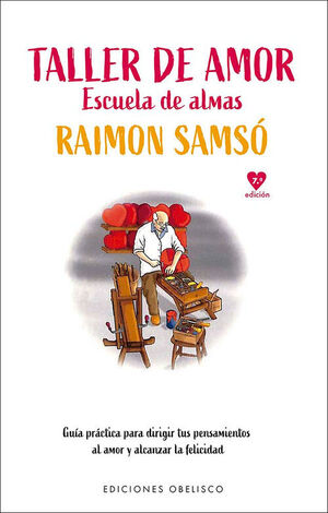 TALLER DE AMOR ESCUELA DE ALMAS GUIA PRACTICA PARA DIRIGIR TUS PENSAMIENTOS AL AMOR Y ALCANZAR LA FELICIDAD
