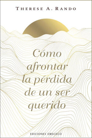 COMO AFRONTAR LA PERDIDA DE UN SER QUERIDO