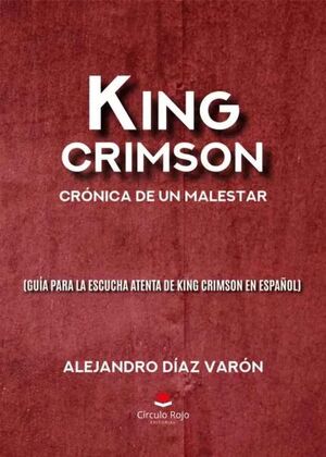 KING CRIMSON: CRÓNICA DE UN MALESTAR (GUÍA PARA LA
