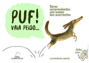 PUF! VAIA PEIDO. .. SERES SORPRENDENTES CON NOMES BEN OCORRENTES