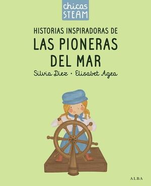 HISTORIAS DE LAS PIONERAS DEL MAR. HISTORIAS INSPIRADORAS DE LAS P