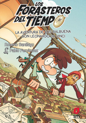 LOS FORASTEROS TIEMPO 17: LA AVENTURA DE LOS BALBUENA CON LEONARDO DA VINCI
