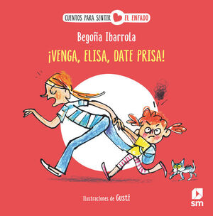 ¡VENGA, ELISA, DATE PRISA! (EL ENFADO)