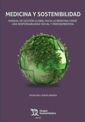 MEDICINA Y SOSTENIBILIDAD. MANUAL DE GESTIÓN GLOBAL HACIA LA MEDICINA VERDE. UNA