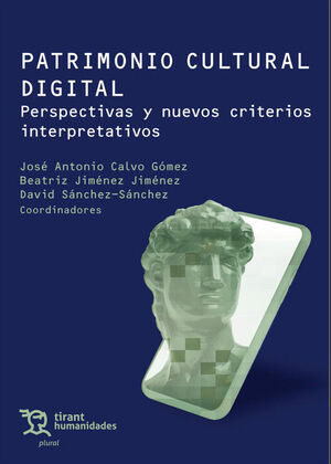 PATRIMONIO CULTURAL DIGITAL. PERSPECTIVAS Y NUEVOS CRITERIOS INTERPRETATIVOS