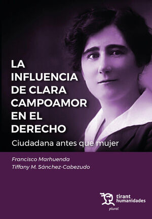 LA INFLUENCIA DE CLARA CAMPOAMOR EN EL DERECHO. CIUDADANA ANTES QUE MUJER