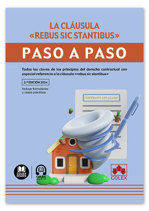 CLÁUSULA REBUS SIC STANTIBUS. PASO A PASO. 2ª EDICION 2024