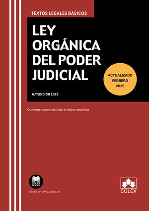 LEY ORGÁNICA DEL PODER JUDICIAL 6ª EDICIÓN FEBRERO 2025