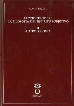 LECCIONES SOBRE LA FILOSOFIA DEL ESPIRITU SUBJETIVO II ANTOPOLOGÍA