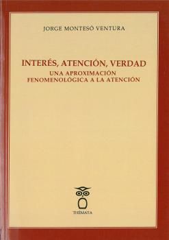 INTERÉS, ATENCIÓN, VERDAD, UNA APROXIMACIÓN FENOMENOLÓGICA A LA ATENCIÓN