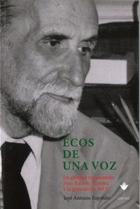 ECOS DE UNA VOZ. LA AMISTAD TRAICIONADA: JUAN RAMON JIMENEZ Y LA GENERACIÓN DEL 27