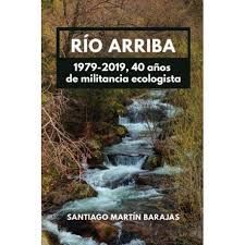 RIO ARRIBA. 1979-2019, 40 AÑOS DE MILITANCIA ECOLOGISTA