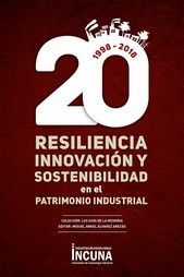RESILIENCIA, INNOVACIÓN Y SOSTENIBILIDAD EN EL PATRIMONIO INDUSTRIAL