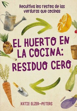 HUERTO EN LA COCINA, EL: RESIDUO CERO