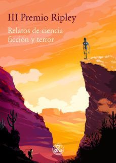 III PREMIO RIPLEY. RELATOS DE CIENCIA FICCIÓN Y TERROR