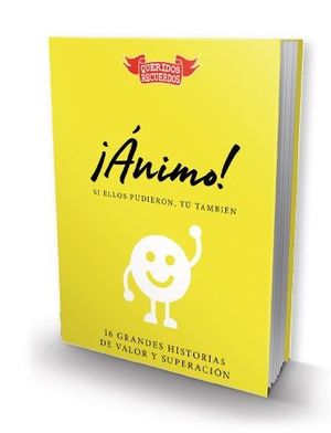 ¡ÁNIMO! SI ELLOS PUDIERON, TÚ TAMBIÉN (16 GRANDES HISTORIAS DE VALOR Y SUPERACIÓN)