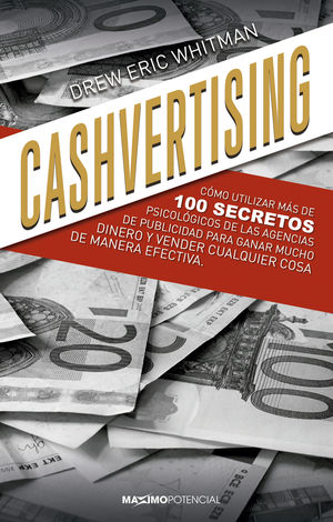 CASHVERTISING.COMO UTILIZAR MAS DE 100 SECRETOS PSICOLOGICOS DE LAS AGENCIAS DE PUBLICIDAD