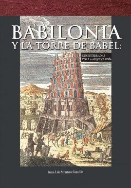 BABILONIA Y LA TORRE DE BABEL: DESENTERRADAS POR LA ARQUEOLOGÍA