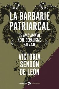 LA BARBARIE PATRIARCAL DE MAD MAX AL NEOLIBERALISMO SALVAJE