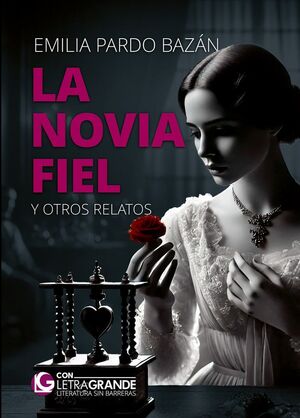 LA NOVIA FIEL Y OTROS RELATOS. (EDICIÓN DE LETRA GRANDE)