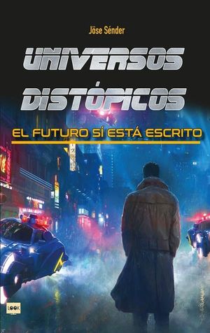 UNIVERSOS DISTÓPICOS, EL FUTURO SÍ ESTÁ ESCRITO