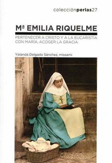 Mª EMILIA RIQUELME. PERTENECER A CRISTO Y A LA EUCARISTIA