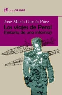 LOS VIAJES DE PERAL. HISTORIA DE UNA INFAMIA