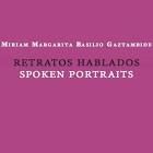RETRATOS HABLADOS/ SPOKEN PORTRAITS