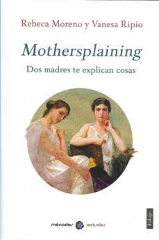 MOTHERSPLAINING. DOS MADRES TE EXPLICAN COSAS