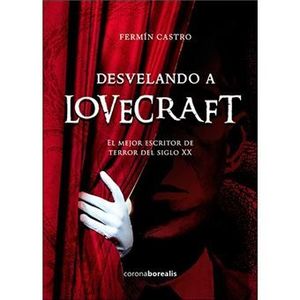 DESVELANDO A LOVERCRAFT, EL MEJOR ESCRITOR DE TERROR DEL SIGLO XX