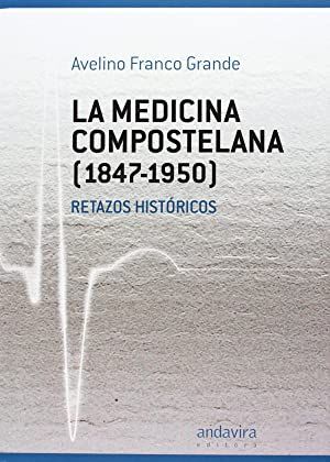 LA MEDICINA COMPOSTELANA 1847-1950