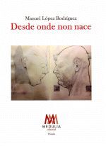 DESDE ONDE NON NACE.VIII PREMIO DE POESÍA MANUEL LÓPEZ ARDEIRO