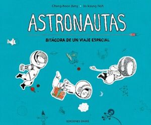 ASTRONAUTAS - BITÁCORA DE UN VIAJE ESPACIAL