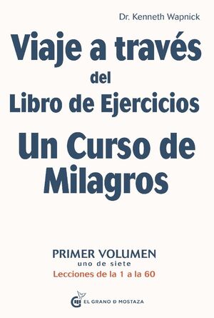 VIAJE A TRAVES DEL LIBRO DE EJERCICIOS. UN CURSO DE MILAGROS