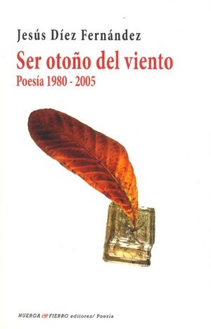 SER OTOÑO DE VIENTO (POESIA 1980-2005)