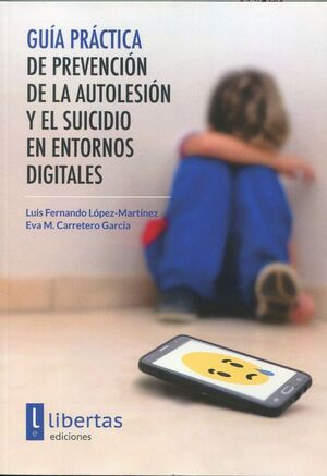 GUÍA PRÁCTICA DE PREVENCIÓN DE LA AUTOLESIÓN Y EL SUICIDIO EN ENTORNOS DIGITALES