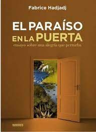 EL PARAÍSO EN LA PUERTA. ENSAYO SOBRE UNA ALEGRÍA QUE PERTURBA (2 EDICIÓN)