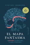 EL MAPA FANTASMA. LA EPIDEMIA QUE CAMBIÓ LA CIENCIA, LAS CIUDADES Y EL MUNDO M