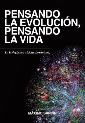 PENSANDO LA EVOLUCION,PENSANDO LA VIDA (NUEVA EDICION)