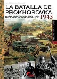 LA BATALLA DE PROKHOROVKA. DUELO ACORAZADO EN KURSK 1943