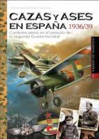 CAZAS Y ASES EN ESPAÑA 1936/39 (IMAGENES DE GUERRA 40)
