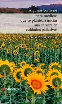 ALGUNOS CONSEJOS PARA MEDICOS QUE SE PLANTEAN INICIAR UNA CARRERA EN CUIDADOS PALIATIVOS